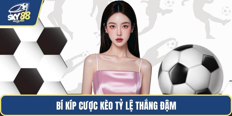 Bí kíp cược kèo tỷ lệ thắng đậm