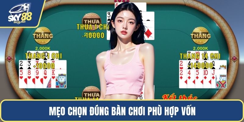 Mẹo chọn đúng bàn chơi phù hợp vốn