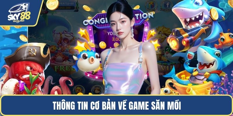 Thông tin cơ bản về game săn mồi