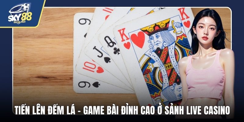 Tiến lên đếm lá